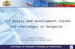 State Agency for Information Technology and Communications 1 ICT policy and development trends and challenges in Bulgaria Georgi Prangov Acting Head of.