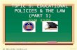 TOPIC 6: EDUCATIONAL POLICIES & THE LAW (PART 1) FEM 3106 DR MUSLIHAH HASBULLAH.