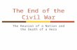 The End of the Civil War The Reunion of a Nation and the Death of a Hero.