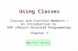 Using Classes Classes and Function Members — An Introduction to OOP (Object-Oriented Programming) Chapter 7 1 The "++" in C++
