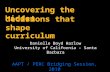 Uncovering the hidden curriculum Danielle Boyd Harlow University of California – Santa Barbara AAPT / PERC Bridging Session, 2010 decisions that shape.