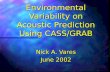 Environmental Variability on Acoustic Prediction Using CASS/GRAB Nick A. Vares June 2002.