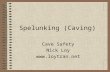 Spelunking (Caving) Cave Safety Nick Loy .