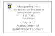 Chapter 13 Management of Transaction Exposure Management 3460 Institutions and Practices in International Finance Fall 2003 Greg Flanagan.