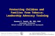 Protecting Children and Families from Tobacco: Leadership Advocacy Training Susanne E. Tanski, MD, MPH, FAAP Assistant Professor Geisel School of Medicine.