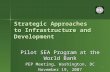 1 Strategic Approaches to Infrastructure and Development Pilot SEA Program at the World Bank PEP Meeting, Washington, DC November 19, 2007.