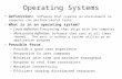 Operating Systems Definition : Software that creates an environment so computer can perform useful tasks What is in an operating system? –Loose definition: