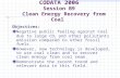 CODATA 2006 Session B9 Clean Energy Recovery from Coal Objectives: Negative public feeling against Coal due to large CO 2 and other pollutants emission.