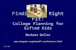 Finding the Right Fit: College Planning for Gifted Kids Barbara Geller  17 Oct 2013.