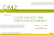 1 OM2, Ch. 1 Goods, Services, and Operations Management ©2010 Cengage Learning. All Rights Reserved. May not be scanned, copied or duplicated, or posted.