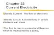 Chapter 22 Current Electricity zElectric Current The flow of electrons zElectric Circuit A closed loop in which electrons can move zThe flow is due to.