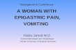 Management Conference A WOMAN WITH EPIGASTRIC PAIN, VOMITING Raika Jamali M.D. Gastroenterologist and hepatologist Tehran University of Medical Sciences.