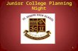 Junior College Planning Night 1. AGENDA Beginning the college search Admission standards and senior courses College Visits Standardized Testing College.