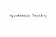 Hypothesis Testing. Central Limit Theorem Hypotheses and statistics are dependent upon this theorem.