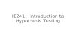 IE241: Introduction to Hypothesis Testing. Topic Slide Hypothesis testing………………………………………..3 Light bulb example………………………………………..4