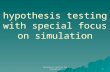 Hypothesis Testing for Simulation 1 hypothesis testing with special focus on simulation.