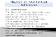 4.1Introduction The field of statistical inference consist of those methods used to make decisions or to draw conclusions about a population. These methods.