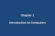 Chapter 1 Introduction to Computers. OBJECTIVES 1.Recognize the importance of computer literacy 2.Identify the components of a computer 3.Discuss the.