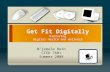 Get Fit Digitally Exploring Digital Health and Wellness N’jemele Bush CIED 7601 Summer 2008.