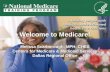 Welcome to Medicare! Melissa Scarborough, MPH, CHES Centers for Medicare & Medicaid Services Dallas Regional Office Melissa Scarborough, MPH, CHES Centers.