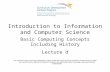 Introduction to Information and Computer Science Basic Computing Concepts Including History Lecture d This material (Comp4_Unit1d) was developed by Oregon.