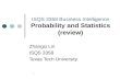 1 ISQS 3358 Business Intelligence Probability and Statistics (review) Zhangxi Lin ISQS 3358 Texas Tech University.