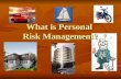 What is Personal Risk Management?. What is Risk? Risk is the chance of loss from some type of danger. Risk is the chance of loss from some type of danger.