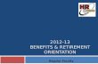 1 2012-13 BENEFITS & RETIREMENT ORIENTATION Regular Faculty.