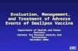 Evaluation, Management, and Treatment of Adverse Events of Smallpox Vaccine Department of Health and Human Services Centers for Disease Control and Prevention.