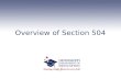 Overview of Section 504. What is Section 504? ● Section 504 is a part of the Rehabilitation Act of 1973 that prohibits discrimination based upon disability.