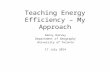 Teaching Energy Efficiency – My Approach Danny Harvey Department of Geography University of Toronto 17 July 2014.