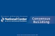 National Center on Severe and Sensory Disabilities 2007  Consensus Building.