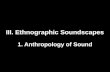 III. Ethnographic Soundscapes 1. Anthropology of Sound.