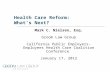 Health Care Reform: What’s Next? Mark C. Nielsen, Esq. Groom Law Group California Public Employers-Employees Health Care Coalition Conference January 17,