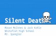 Silent Death Mason McInnes & Jack Kahle Whitefish High School Mr. Spangler.