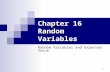 1 Chapter 16 Random Variables Random Variables and Expected Value.