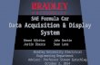 0 SAE Formula Car Data Acquisition & Display System Ahmed AlbitarJohn Gertie Justin IbarraSean Lenz Bradley University Electrical Engineering Department.