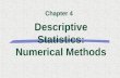 1 Descriptive Statistics: Numerical Methods Chapter 4.