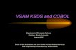 VSAM KSDS and COBOL Department of Computer Science Northern Illinois University August 2005 Some of the illustrations are from VSAM: Access Method Services.