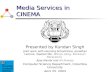 Media Services in CINEMA Presented by Kundan Singh Joint work with Henning Schulzrinne, Jonathan Lennox, Xiaotao Wu, Wenyu Jiang, Sankaran Narayanan, Ajay.