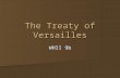 The Treaty of Versailles WHII 9b. Peace In July 1918, the Allies started winning more victories and gaining more ground from Germany. In July 1918, the.