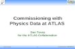 Dan Tovey University of Sheffield 1 Commissioning with Physics Data at ATLAS Dan Tovey for the ATLAS Collaboration.