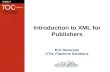 Introduction to XML for Publishers Eric Severson CTO, Flatirons Solutions.
