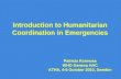 Introduction to Humanitarian Coordination in Emergencies Patricia Kormoss WHO Geneva HAC ATHA, 4-6 October 2010, Sweden.