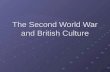 The Second World War and British Culture. World War Two Total war Propagarnda war (BBC World Service, Ministry of Information, Goebbels)