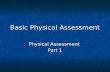 Basic Physical Assessment Physical Assessment Part 1.