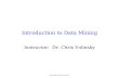Data Mining - Massey University Introduction to Data Mining Instructor: Dr. Chris Volinsky.