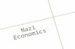 Nazi Economics. Goals and Ideologies The Situation in 1933  6 million unemployed (34% of workers)  Reparations temporarily suspended – nobody will.