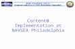 NAVSEA Philadelphia Code 94 NAVSEA Philadelphia Code 94 Integrated Logistics & Fleet Maintenance Department Content@ Implementation at NAVSEA Philadelphia.