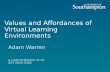 Values and Affordances of Virtual Learning Environments Adam Warren a.j.warren@soton.ac.uk 023 8059 4486.